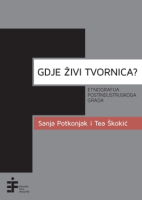 GDJE ŽIVI TVORNICA?: Etnografija postindustrijskoga grada